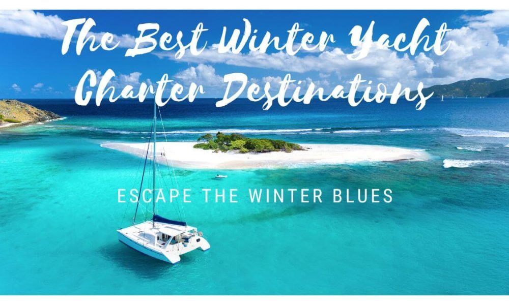 The Best Winter Yacht Charter Destinations