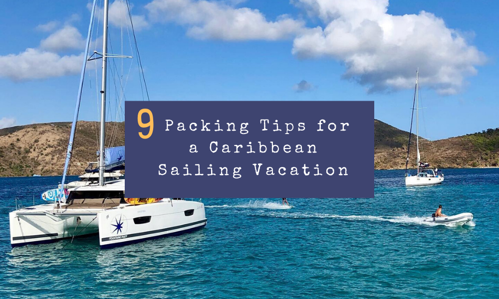 9 Packing Tips for a Caribbean Sailing Vacation