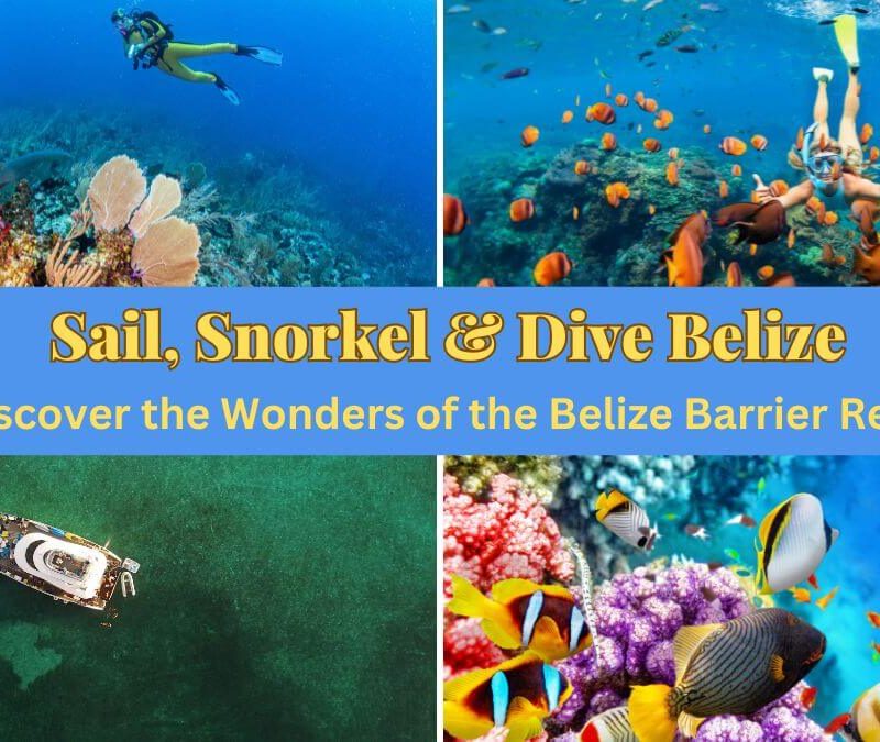 Sail, Snorkel & Dive Belize: Discover the Wonders of the Belize Barrier Reef